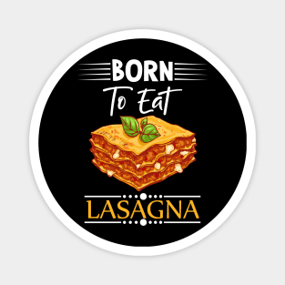 Born To Eat Lasagne Magnet